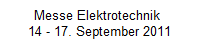Messe Elektrotechnik 
14 - 17. September 2011
