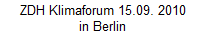 ZDH Klimaforum 15.09. 2010
in Berlin