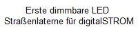Erste dimmbare LED 
Straenlaterne fr digitalSTROM